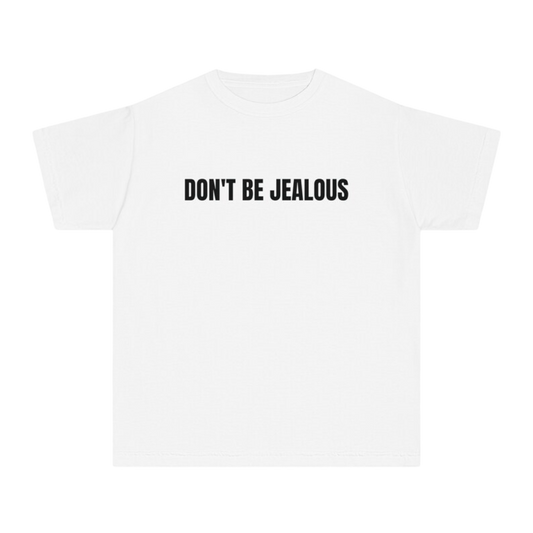 Don’t Be Jealous Tee